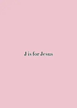 J is for Jesus 