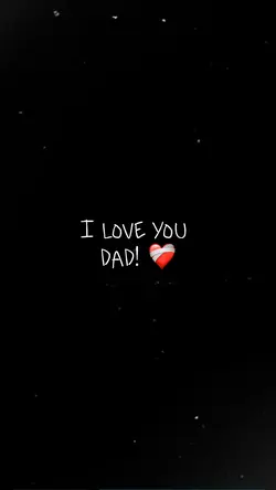 I Love You Dad ❤️‍🩹