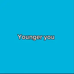 Younger me 