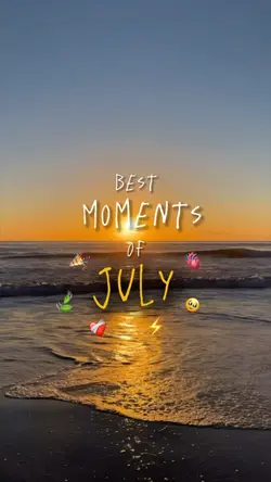 MOMENTS JULY 🤍✨