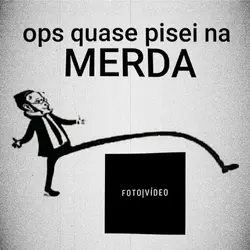 Ops, quase pisei...