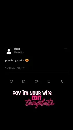 pov: im ya wife😍