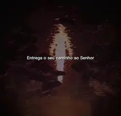 Entrega teu caminho