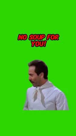 No Soup For You