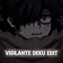 Vigilante deku edit