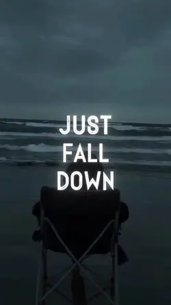Just fall down 
