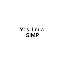 I'm a simp