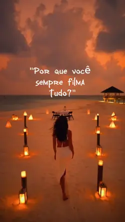 Por que filma tudo