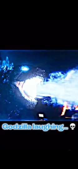Godzilla Laughing…💀