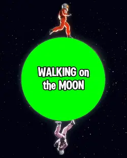 WALKING on the MOON