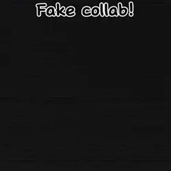 Fake collab with: