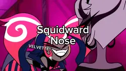 Squidward nose 👁️👃👁️
