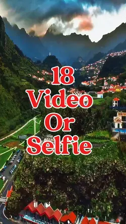 18 video or selfie 