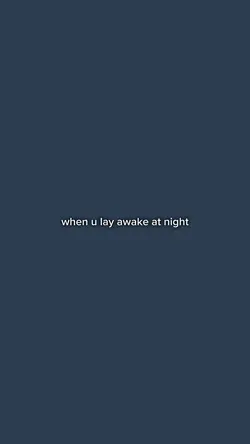 when u lay awak