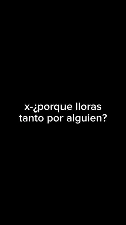 porque lloras tanto 