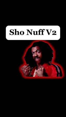 Sho Nuff V2