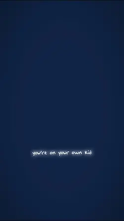 your on your own kid
