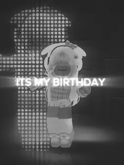 ITS MY BIRTHDAY 