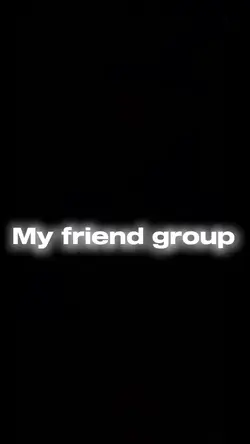 My friend group 