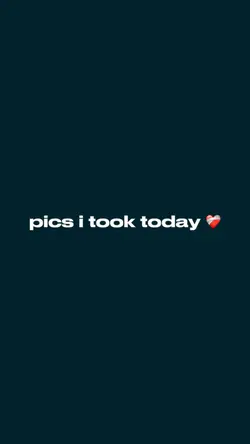 pics u took tdy!