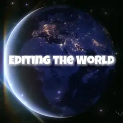 Editing our world