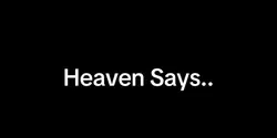 Heaven Says..