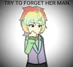TRY TO FORGET HER.