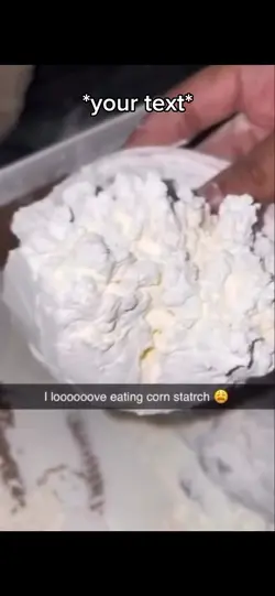 Yum, cornstarch 😨🥰