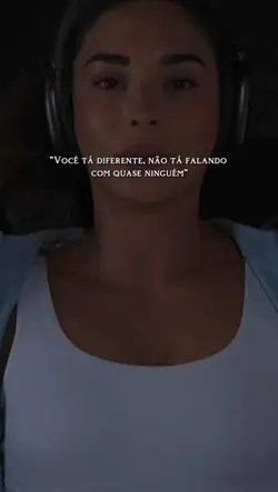 Você tá diferente!