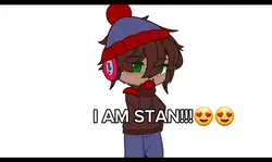 I AM STAN!!
