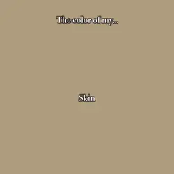 The color of my…