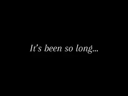 It’s been so long…