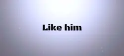 Like him [edit]