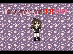 Im a girly girl :3