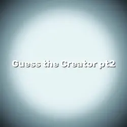 Guess the Creator 