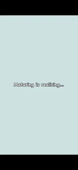 Maturing is realisin