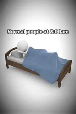 Normal people 3:00am