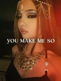 YOU MAKE ME SO