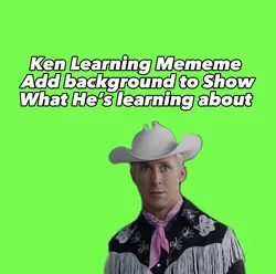 Ken Learning Meme 