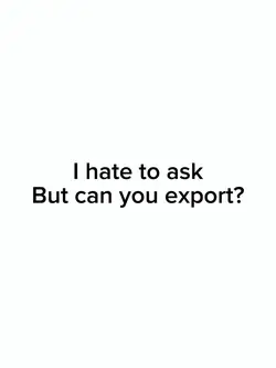 Please export