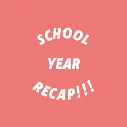 School Year Recap!!
