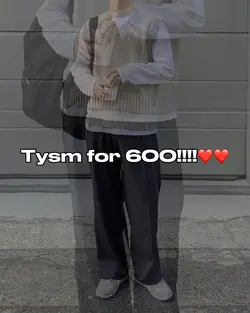 TYSM FOR 600!!!!!❤️❤️❤️
