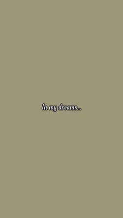 In my dreams..