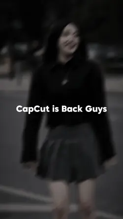 CapCut Is Back Guys