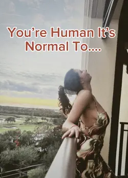 You’re human