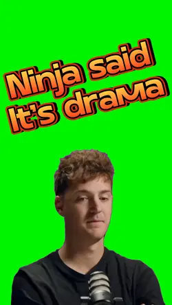 Ninja said its drama