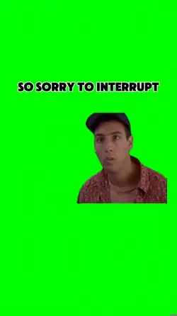 Sorry To Interrupt 