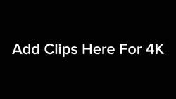 Add Clips For 4K 😟