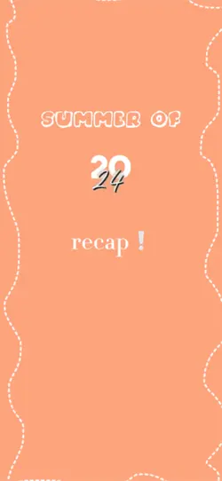 summer recap⭐️