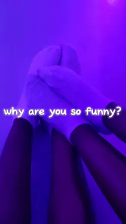 Why r u so funny?
